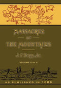 Massacres of the Mountains: A History of the Indian Wars of the Far West Volume II - Hardcover