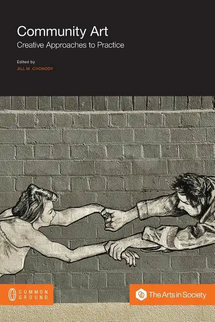 Community Art: Creative Approaches to Practice - Paperback