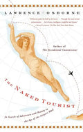 The Naked Tourist: In Search of Adventure and Beauty in the Age of the Airport Mall - Paperback