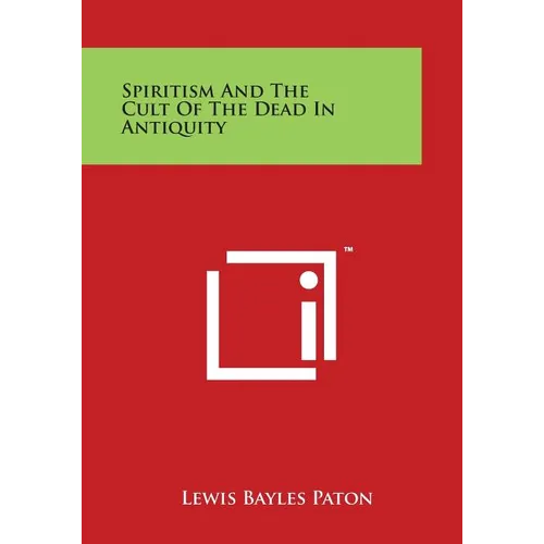 Spiritism And The Cult Of The Dead In Antiquity - Paperback