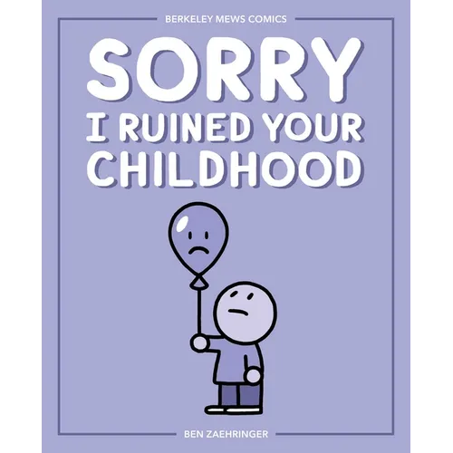 Sorry I Ruined Your Childhood: Berkeley Mews Comics Volume 1 - Paperback
