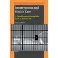 Incarceration and Health Care: A Visual Journey Through the Lens of Activist Art - Paperback