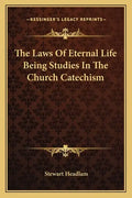 The Laws of Eternal Life Being Studies in the Church Catechism - Paperback