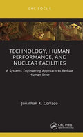Technology, Human Performance, and Nuclear Facilities: A Systems Engineering Approach to Reduce Human Error - Hardcover