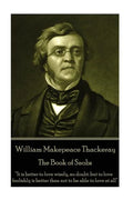 William Makepeace Thackeray - The Book of Snobs: "It is better to love wisely, no doubt: but to love foolishly is better than not to be able to love a - Paperback