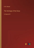 The Heritage of the Sioux: in large print - Paperback