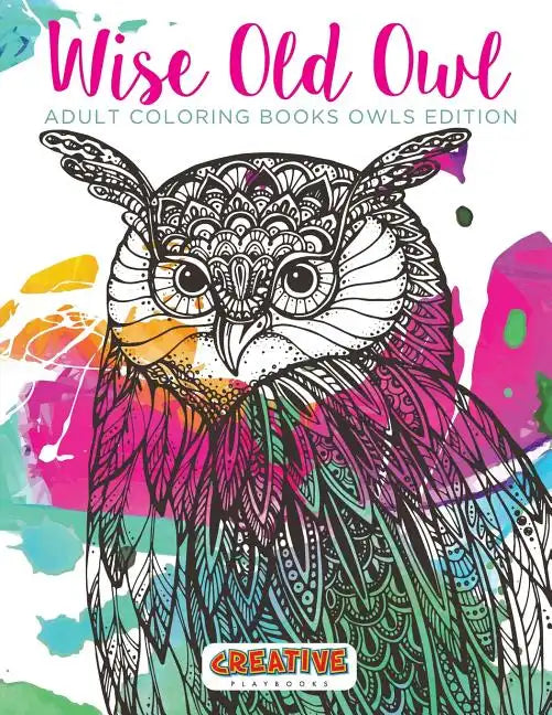 Wise Old Owl Adult Coloring Books Owls Edition - Paperback