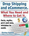 Drop Shipping and Ecommerce, What You Need and Where to Get It. Dropshipping Suppliers and Products, Ecommerce Payment Processing, Ecommerce Software - Paperback