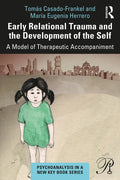 Early Relational Trauma and the Development of the Self: A Model of Therapeutic Accompaniment - Paperback