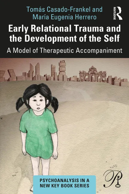 Early Relational Trauma and the Development of the Self: A Model of Therapeutic Accompaniment - Paperback