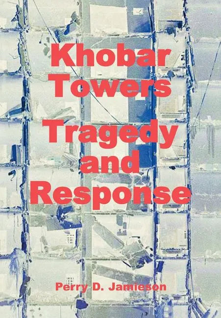 Khobar Towers: Tragedy and Response - Paperback