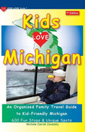 KIDS LOVE MICHIGAN, 7th Edition: An Organized Family Travel Guide to Kid-Friendly Michigan - Paperback