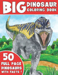 The Big Dinosaur Coloring Book: Jumbo Kids Coloring Book With Dinosaur Facts - Paperback