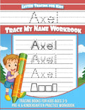 Axel Letter Tracing for Kids Trace my Name Workbook: Tracing Books for Kids ages 3 - 5 Pre-K & Kindergarten Practice Workbook - Paperback