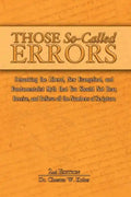Those So-Called Errors: Debunking the Liberal, New Evangelical, and Fundamentalist Myth that You Should Not Hear, Receive, and Believe All the - Paperback