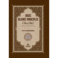 Basic Islamic Principles [Creed - Acts of Worship - Daily Life]: According to the Four Sunni Schools with evidence from the sources of Islamic Law - Paperback