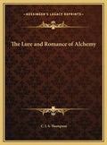 The Lure and Romance of Alchemy - Hardcover