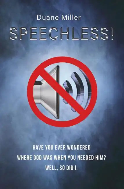Speechless: Have You Ever Wondered Where God Was When You Needed Him? Well, So Did I. - Paperback