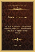 Modern Judaism: Or a Brief Account of the Opinions, Traditions, Rites, and Ceremonies of the Jews in Modern Times (1816) - Paperback