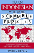 Learn Indonesian with Word Scramble Puzzles Volume 1: Learn Indonesian Language Vocabulary with 110 Challenging Bilingual Word Scramble Puzzles - Paperback