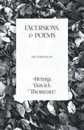 Excursions, and Poems: The Writings of Henry David Thoreau - Paperback