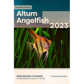 Altum Angelfish: From Novice to Expert. Comprehensive Aquarium Fish Guide - Paperback