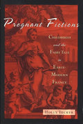 Pregnant Fictions: Childbirth and the Fairy Tale in Early-Modern France - Hardcover