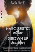 Narcissistic mother and grown up daughter: Includes Narcissistic Abuse Recovery. Understand Narcissism, start healing once and for all from ptsd, the - Paperback