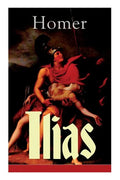 Ilias: Deutsche Ausgabe - Klassiker der griechischen Literatur und das früheste Zeugnis der abendländischen Dichtung - Paperback