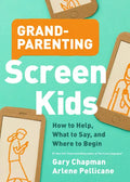 Grandparenting Screen Kids: How to Help, What to Say, and Where to Begin - Paperback