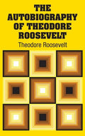The Autobiography of Theodore Roosevelt - Hardcover