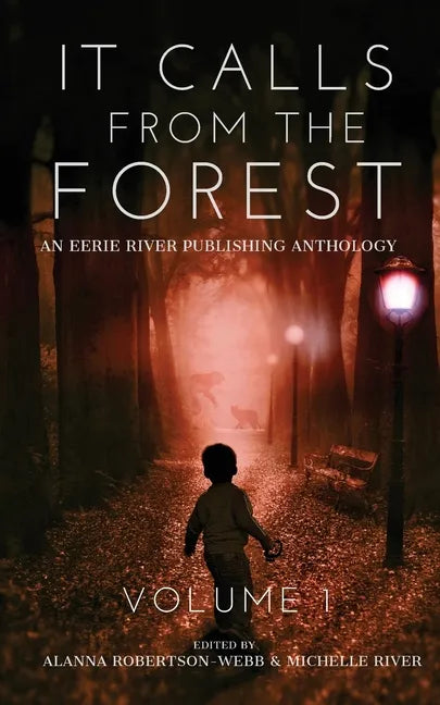 It Calls From The Forest: An Anthology of Terrifying Tales from the Woods Volume 1 - Paperback