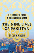 The Nine Lives of Pakistan: Dispatches from a Precarious State - Hardcover
