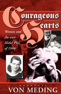 Courageous Hearts: Women and the Anti-Hitler Plot of 1944 - Paperback