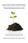 Master Your Emotions-Transform Your Life: A Practical Guide to Conscious Transformation, Emotional Well-Being, and Spiritual Growth - Paperback