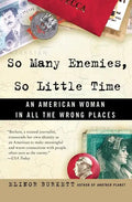 So Many Enemies, So Little Time: An American Woman in All the Wrong Places - Paperback