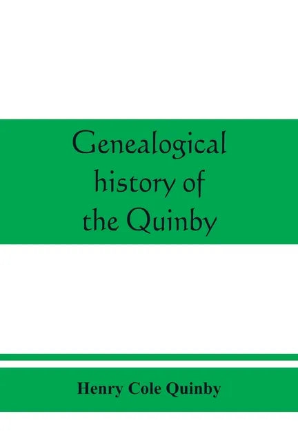 Genealogical history of the Quinby (Quimby) family in England and America - Paperback