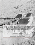 The Gold Belt of the Blue Mountains of Oregon - Paperback