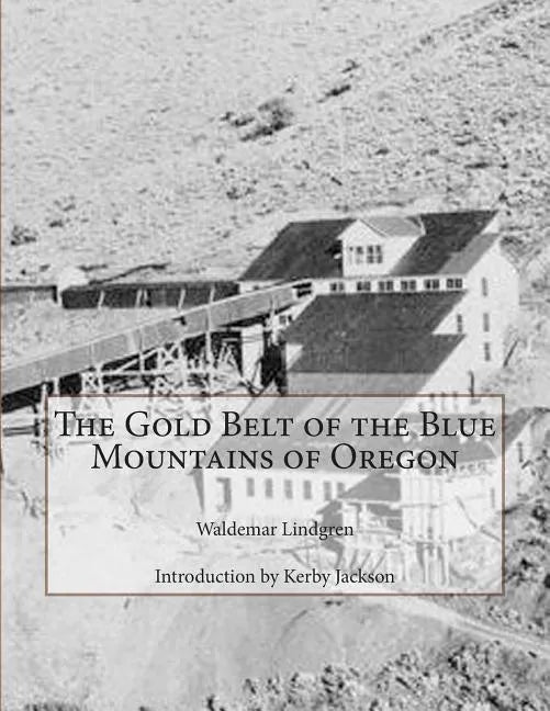 The Gold Belt of the Blue Mountains of Oregon - Paperback
