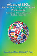 Advanced ESOL: Bible Lessons to Improve English Pronunciation for College Undergraduate and Graduate Students - Paperback
