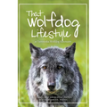 That Wolfdog Lifestyle: at Yamnuska Wolfdog Sanctuary - Hardcover