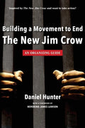 Building a Movement to End the New Jim Crow: an organizing guide - Paperback
