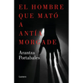 El Hombre Que Mató a Antía Morgade / The Man Who Killed Antía Morgade - Paperback