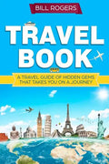 Travel Book: A Travel Book of Hidden Gems That Takes You on a Journey You Will Never Forget World Explorer - Paperback