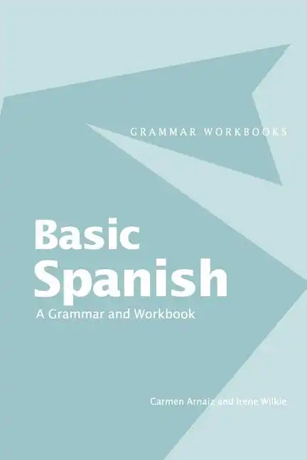 Basic Spanish: A Grammar and Workbook - Paperback