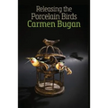 Releasing the Porcelain Birds - Paperback