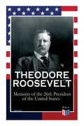 Theodore Roosevelt - Memoirs of the 26th President of the United States: Boyhood and Youth, Education, Political Ideals, Political Career (the New Yor - Paperback