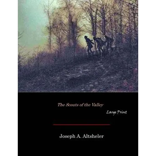 The Scouts of the Valley: Large Print - Paperback