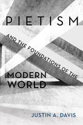 Pietism and the Foundations of the Modern World - Paperback