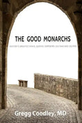 The Good Monarchs: History's Best Kings, Queens, Emperors, Sultans and Caliphs - Paperback